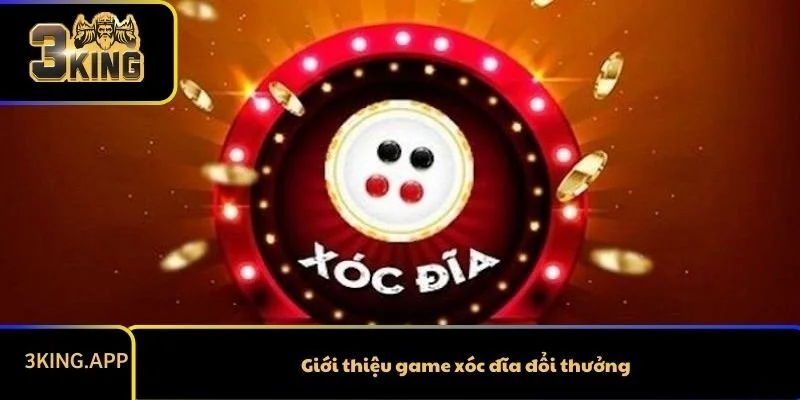 Giới thiệu game xóc đĩa đổi thưởng
