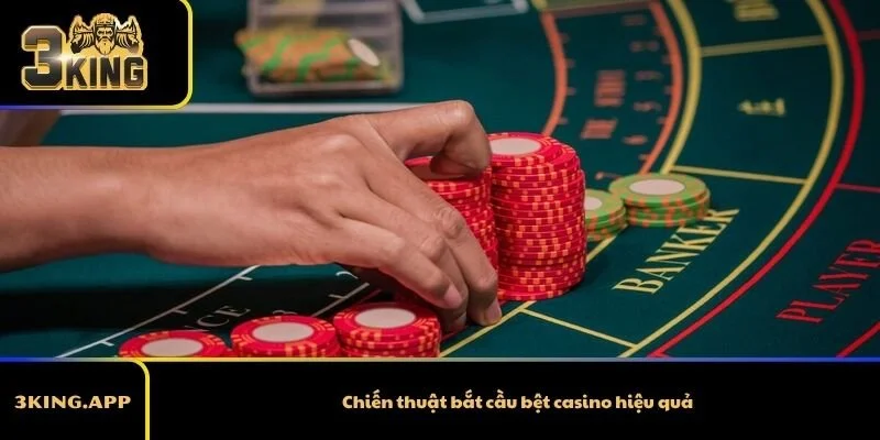 Chiến thuật bắt cầu bệt casino hiệu quả