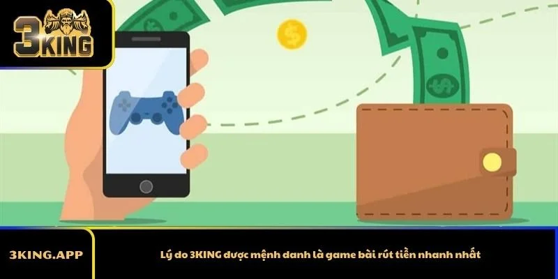 Lý do 3KING được mệnh danh là game bài rút tiền nhanh nhất