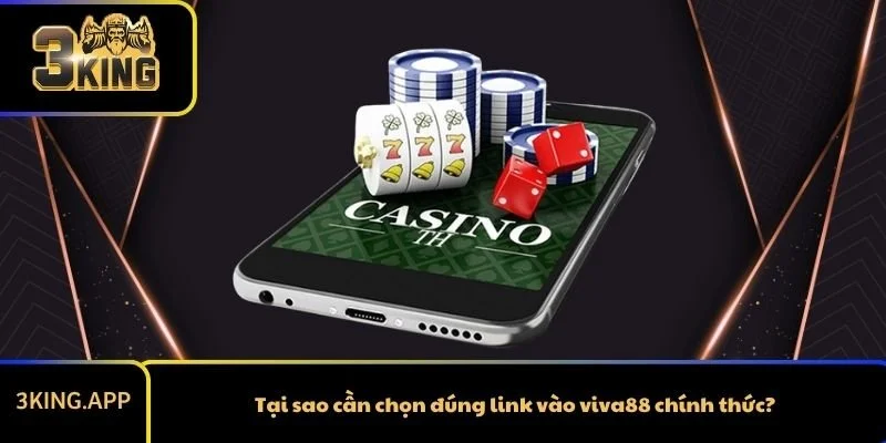 Tại sao cần chọn đúng link vào viva88 chính thức?