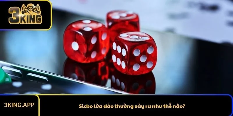 Sicbo lừa đảo thường xảy ra như thế nào?