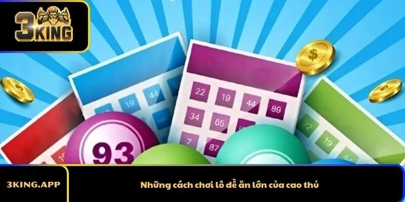 Những cách chơi lô đề ăn lớn của cao thủ