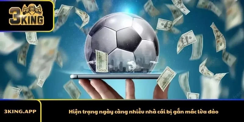 Hiện trạng ngày càng nhiều nhà cái bị gắn mác lừa đảo