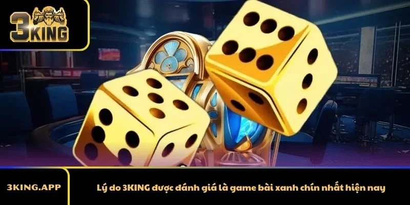 Lý do 3KING được đánh giá là game bài xanh chín nhất hiện nay