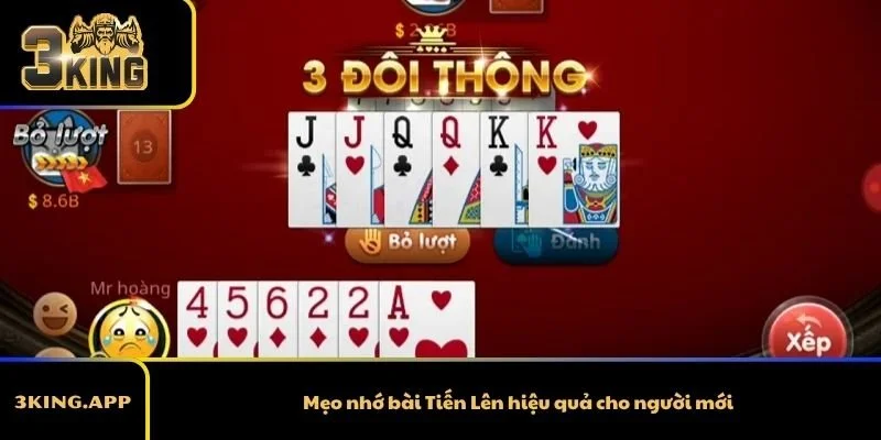 Mẹo nhớ bài Tiến Lên hiệu quả cho người mới