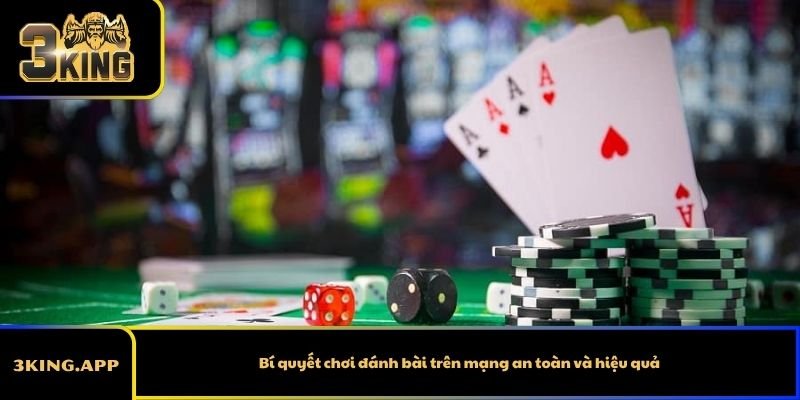 Bí quyết chơi đánh bài trên mạng an toàn và hiệu quả