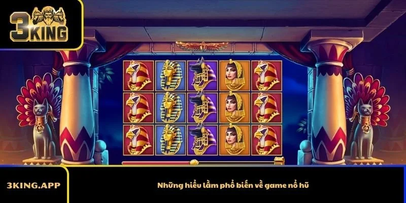Những hiểu lầm phổ biến về game nổ hũ