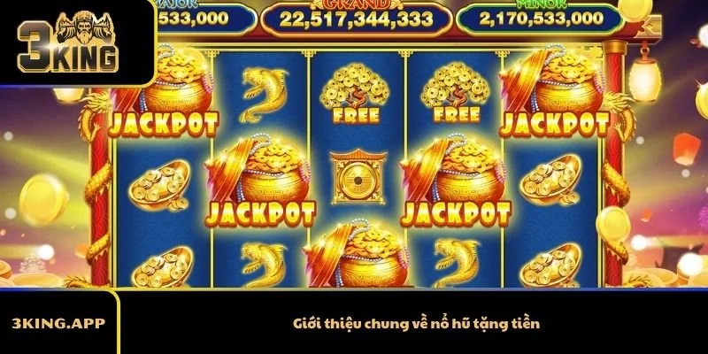 Giới thiệu chung về nổ hũ tặng tiền