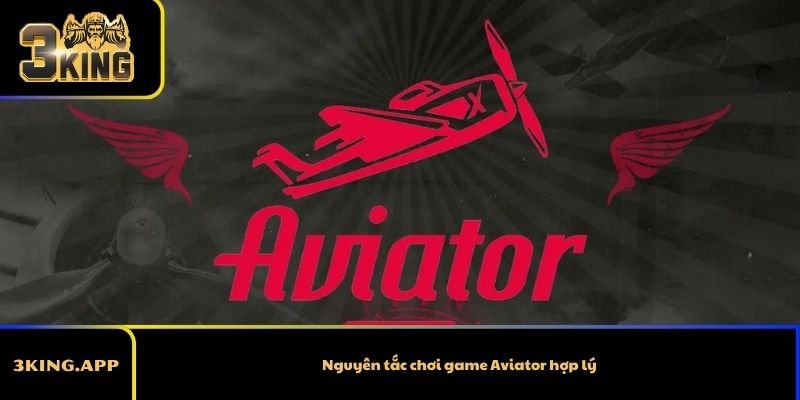 Nguyên tắc chơi game Aviator hợp lý