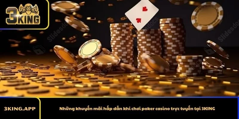 Những khuyến mãi hấp dẫn khi chơi poker casino trực tuyến tại 3KING