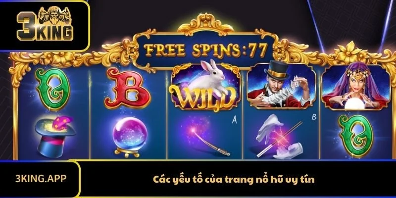 Các yếu tố của trang nổ hũ uy tín