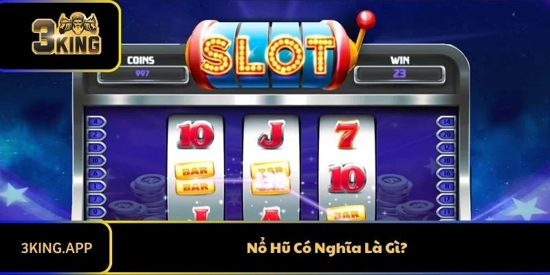 Nổ Hũ Có Nghĩa Là Gì?