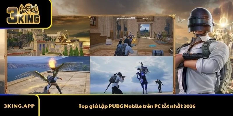 Top giả lập PUBG Mobile trên PC tốt nhất 2026