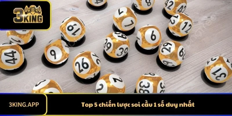 Top 5 chiến lược soi cầu 1 số duy nhất