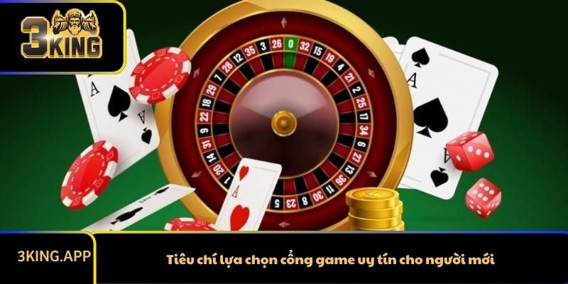Tiêu chí lựa chọn cổng game uy tín cho người mới