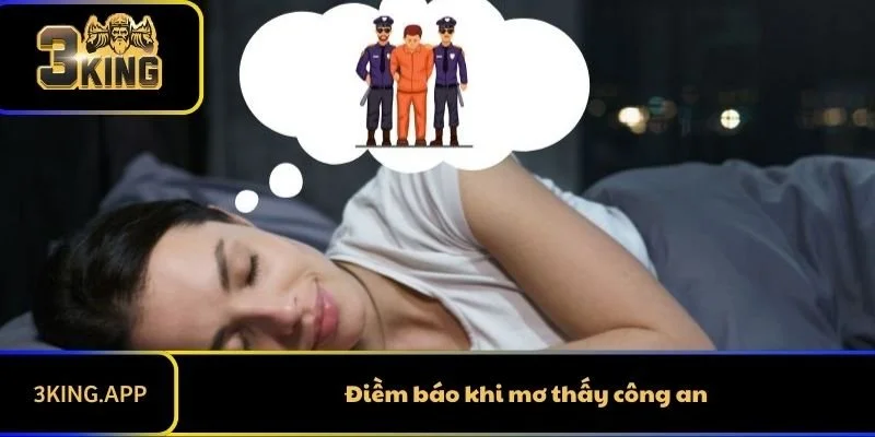Điềm báo khi mơ thấy công an