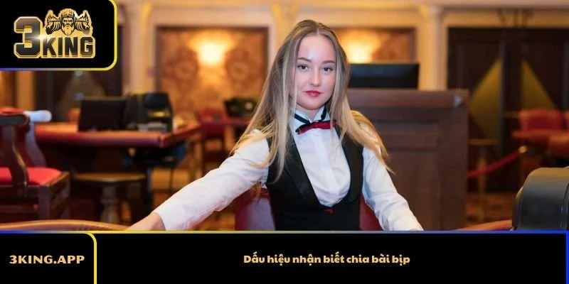 Dấu hiệu nhận biết chia bài bịp