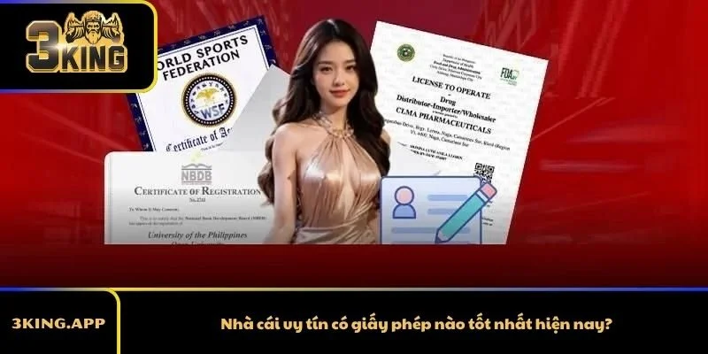 Nhà cái uy tín có giấy phép nào tốt nhất hiện nay?