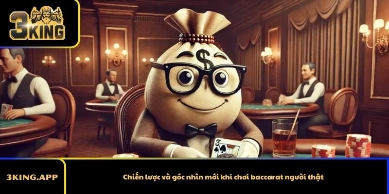 Chiến lược và góc nhìn mới khi chơi baccarat người thật