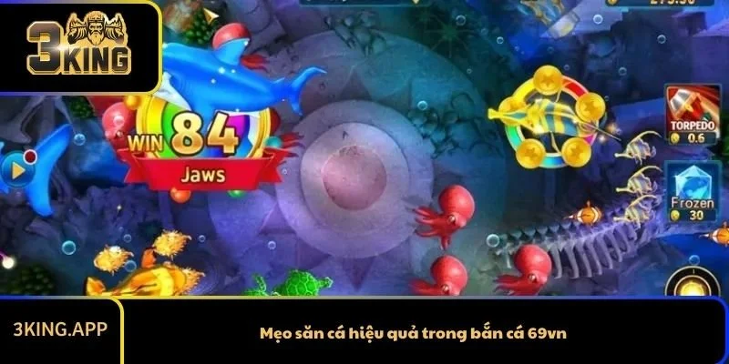 Mẹo săn cá hiệu quả trong bắn cá 69vn