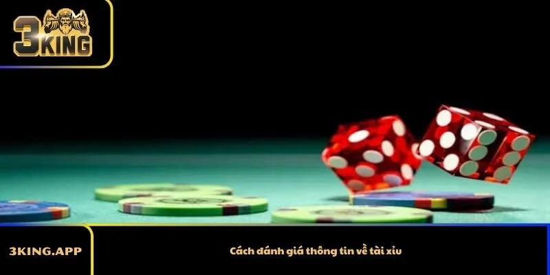Cách đánh giá thông tin về tài xỉu