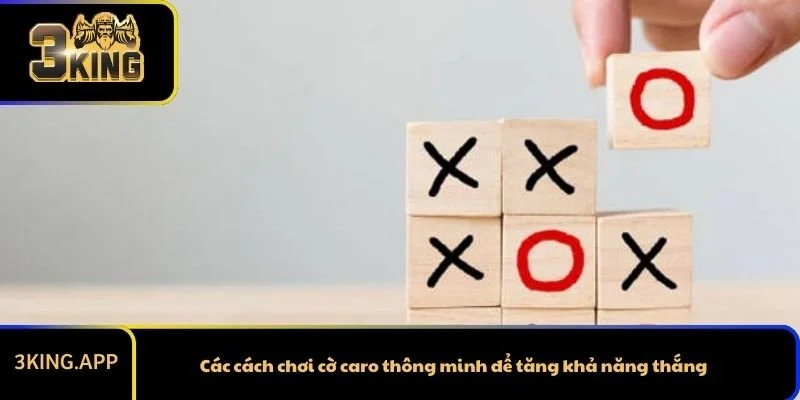 Các cách chơi cờ caro thông minh để tăng khả năng thắng