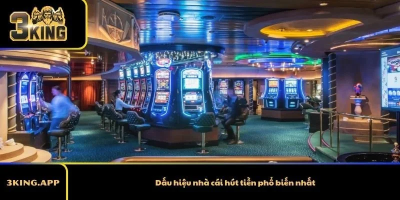 Dấu hiệu nhà cái hút tiền phổ biến nhất