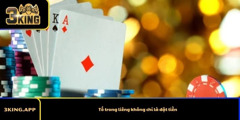 Tố trong liêng không chỉ là đặt tiền