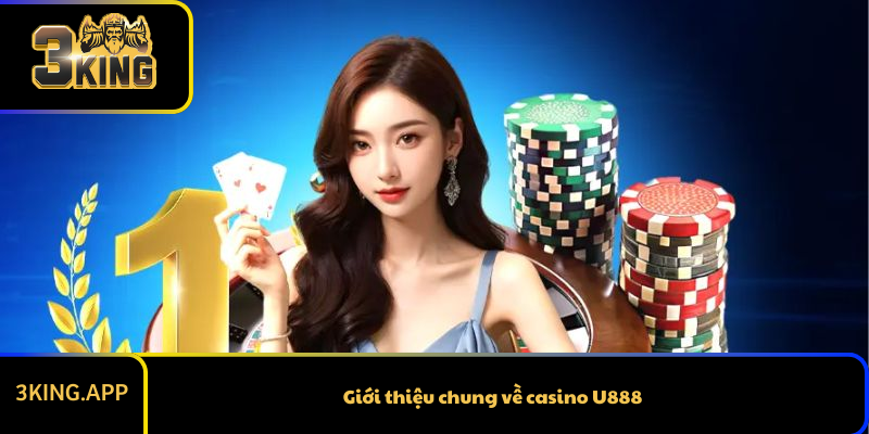 Giới thiệu chung về casino U888