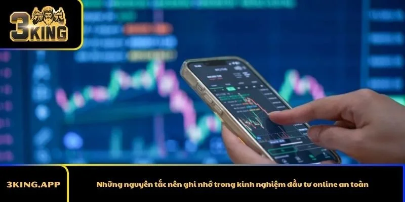 Những nguyên tắc nên ghi nhớ trong kinh nghiệm đầu tư online an toàn