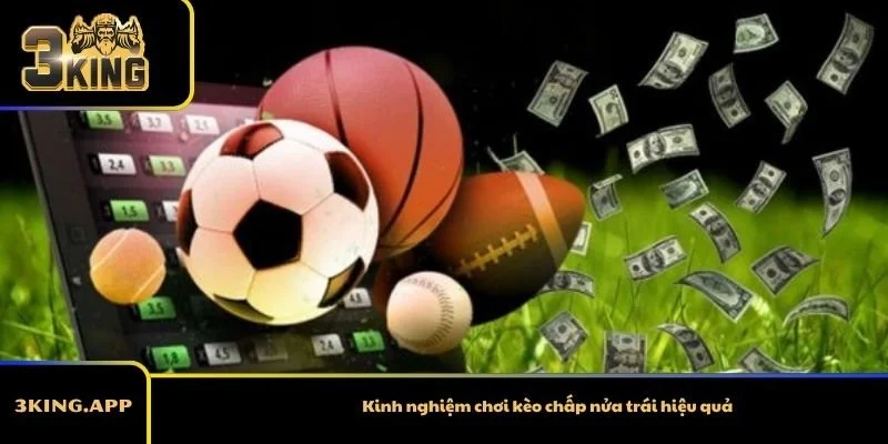 Kinh nghiệm chơi kèo chấp nửa trái hiệu quả