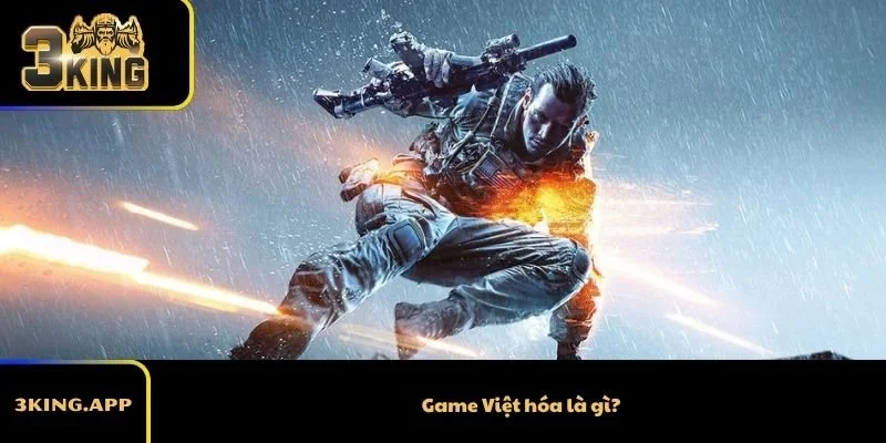 Game Việt hóa là gì?