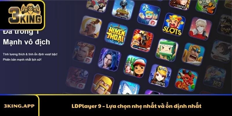 LDPlayer 9 – Lựa chọn nhẹ nhất và ổn định nhất