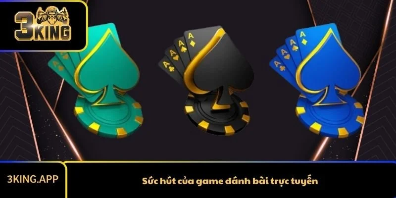 Sức hút của game đánh bài trực tuyến