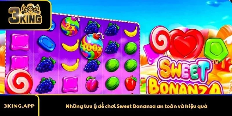 Những lưu ý để chơi Sweet Bonanza an toàn và hiệu quả