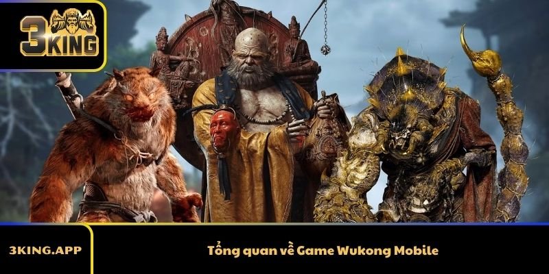 Tổng quan về Game Wukong Mobile