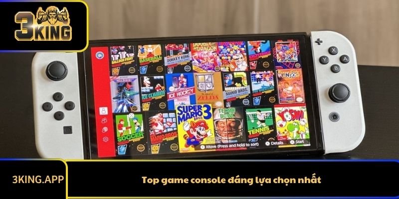 Top game console đáng lựa chọn nhất
