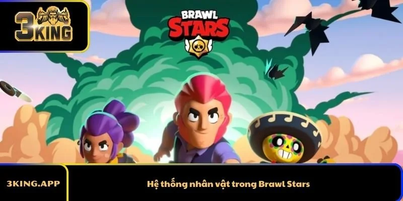 Hệ thống nhân vật trong Brawl Stars