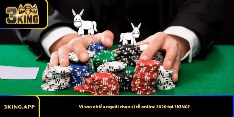 Vì sao nhiều người chọn xì tố online 2026 tại 3KING?