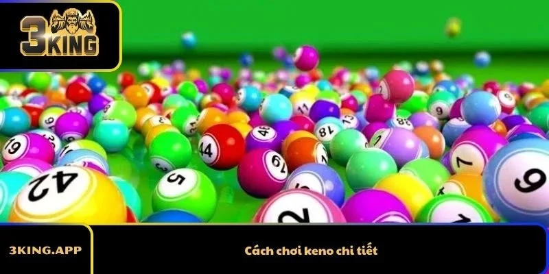 Cách chơi keno chi tiết