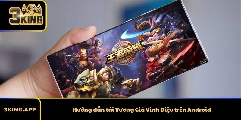 Hướng dẫn tải Vương Giả Vinh Diệu trên Android