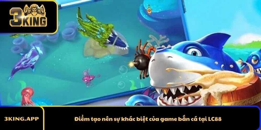 Điểm tạo nên sự khác biệt của game bắn cá tại LC88
