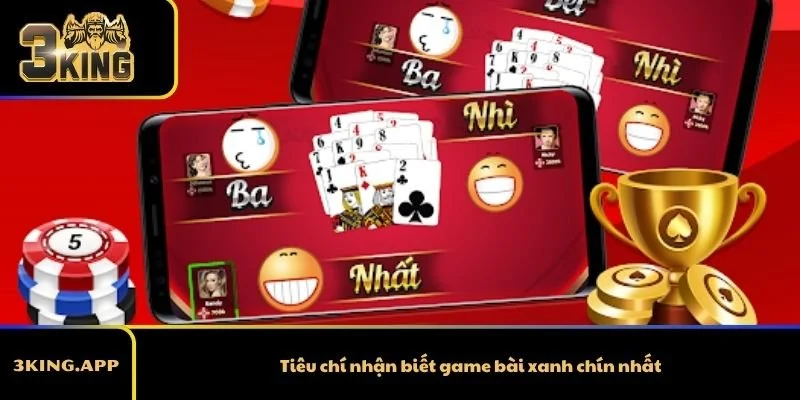 Tiêu chí nhận biết game bài xanh chín nhất