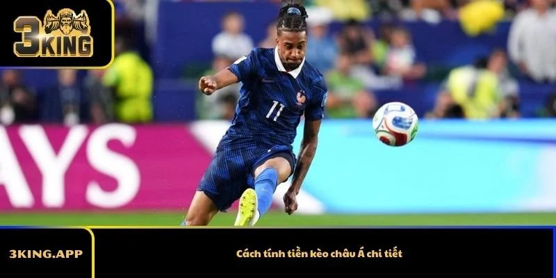 Cách tính tiền kèo châu Á chi tiết