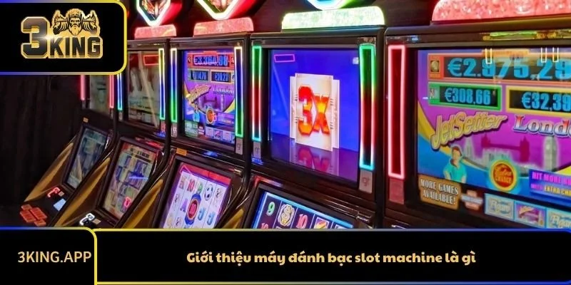 Giới thiệu máy đánh bạc slot machine là gì