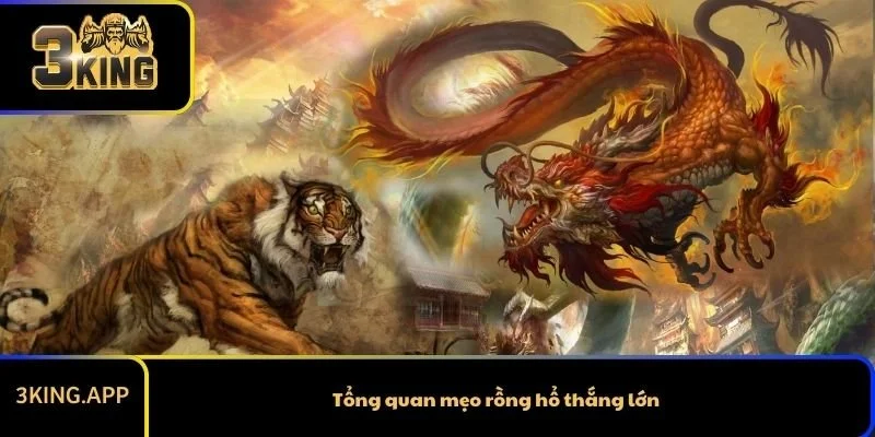 Tổng quan mẹo rồng hổ thắng lớn