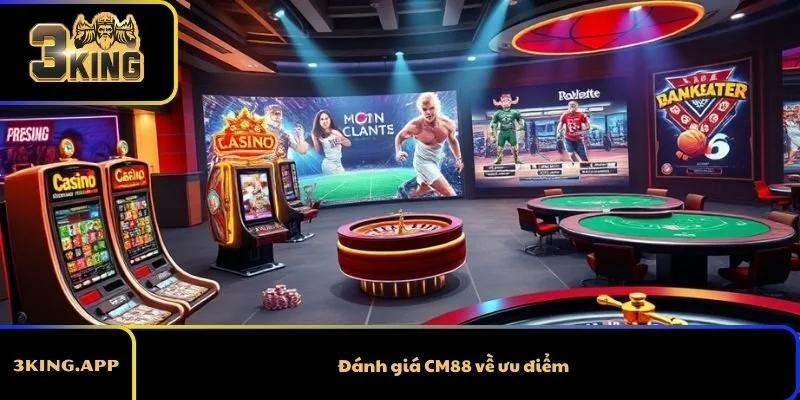 Đánh giá CM88 về ưu điểm