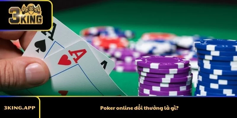 Poker online đổi thưởng là gì?