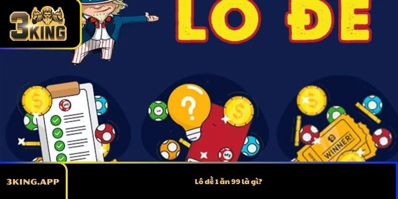Lô đề 1 ăn 99 là gì?