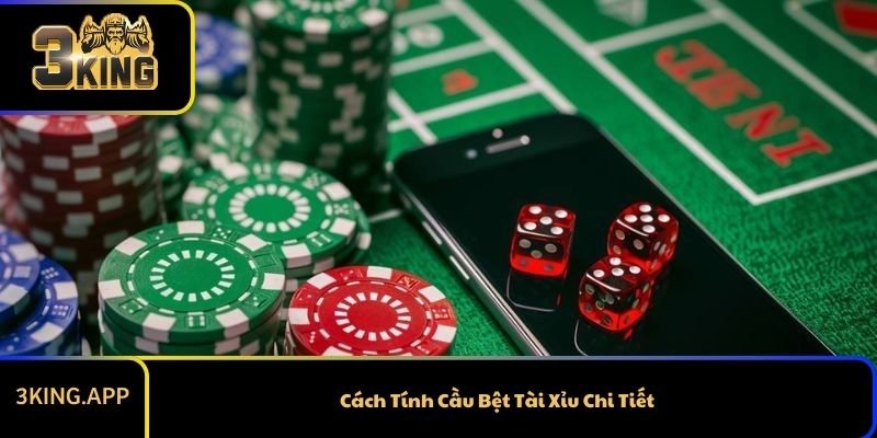 Cách Tính Cầu Bệt Tài Xỉu Chi Tiết